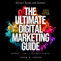 The Ultimate Digital Marketing Guide: Attract, Grow, and Convert